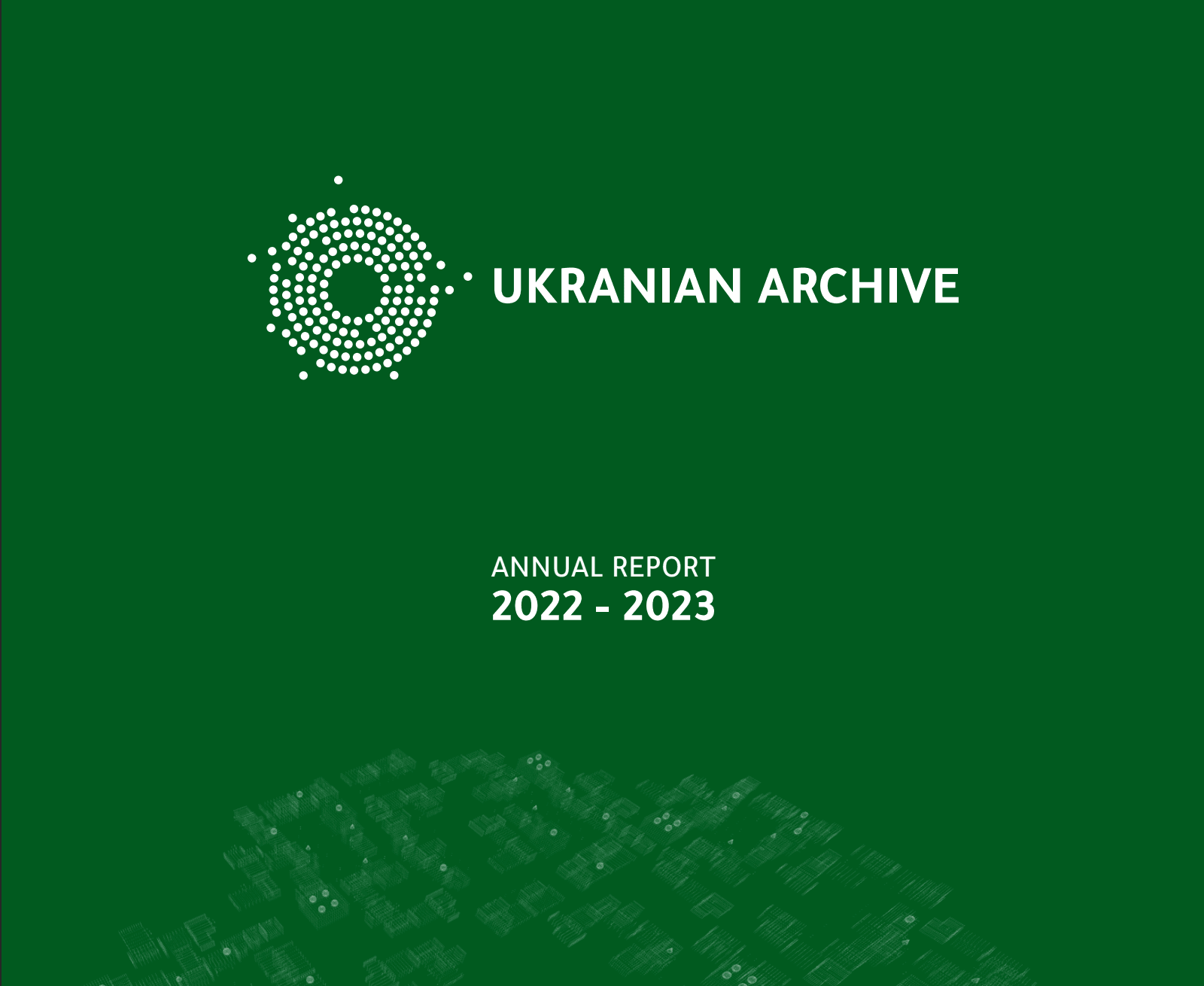 Ukrainian Archive Annual Report 2022-2023